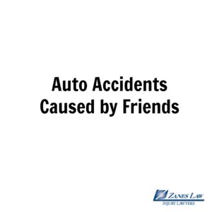 Auto Accidents Caused by Friends