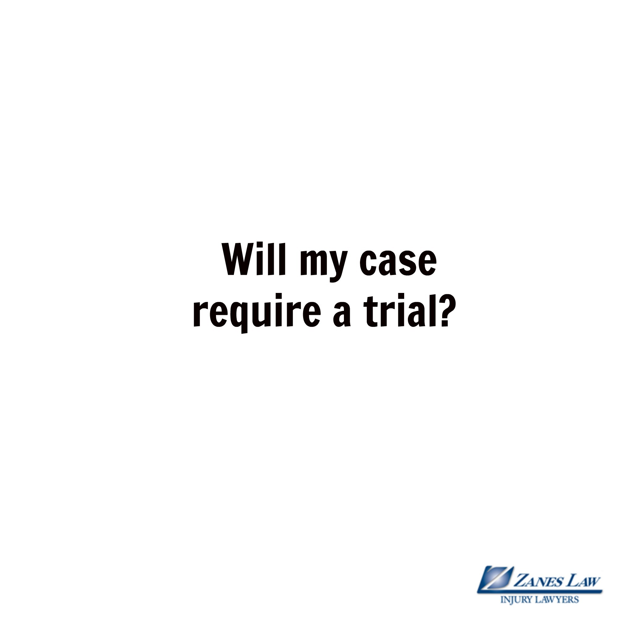 If I Hire an Attorney, will My Case Require a Trial?