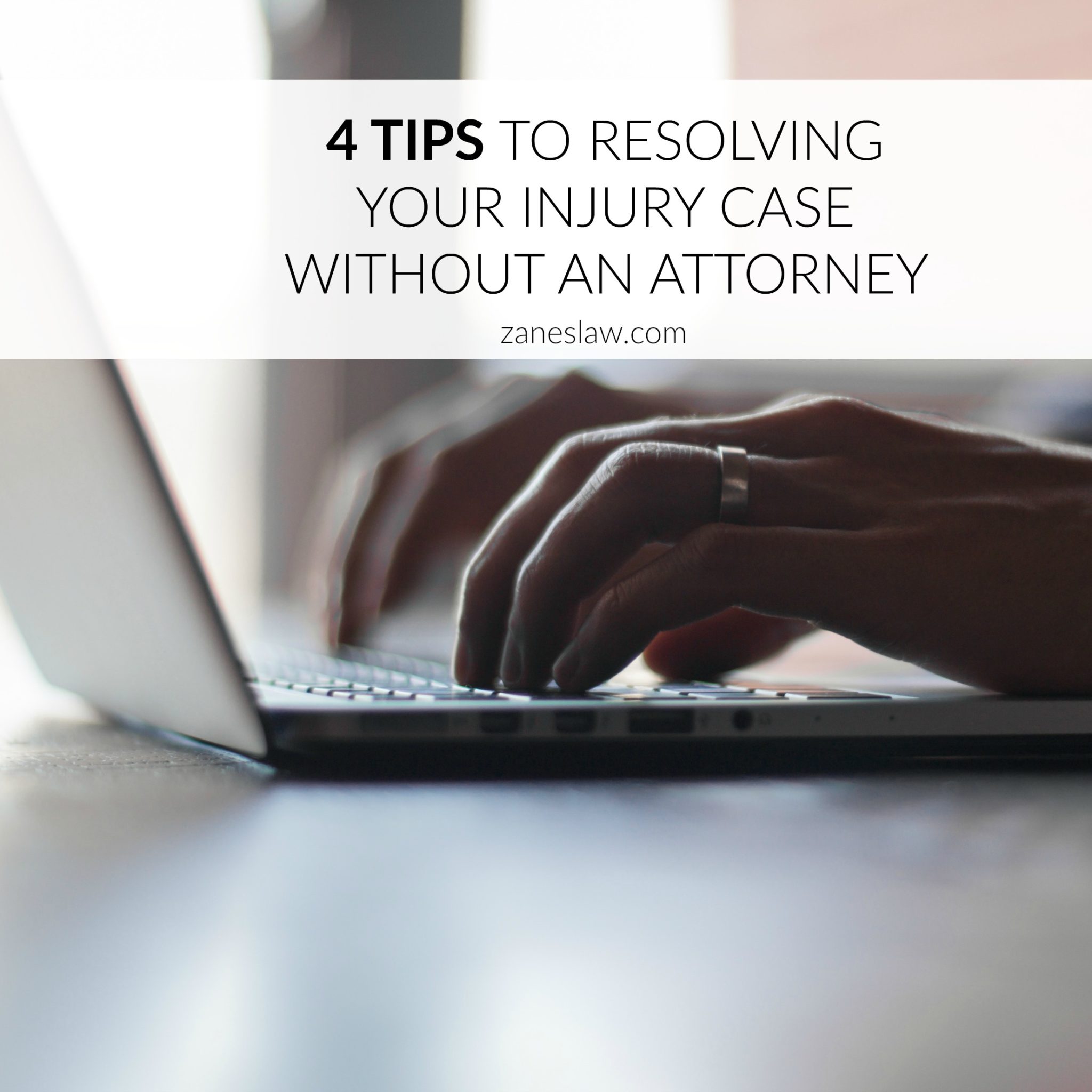 4 TIPS TO RESOLVING YOUR INJURY CASE WITHOUT AN ATTORNEY