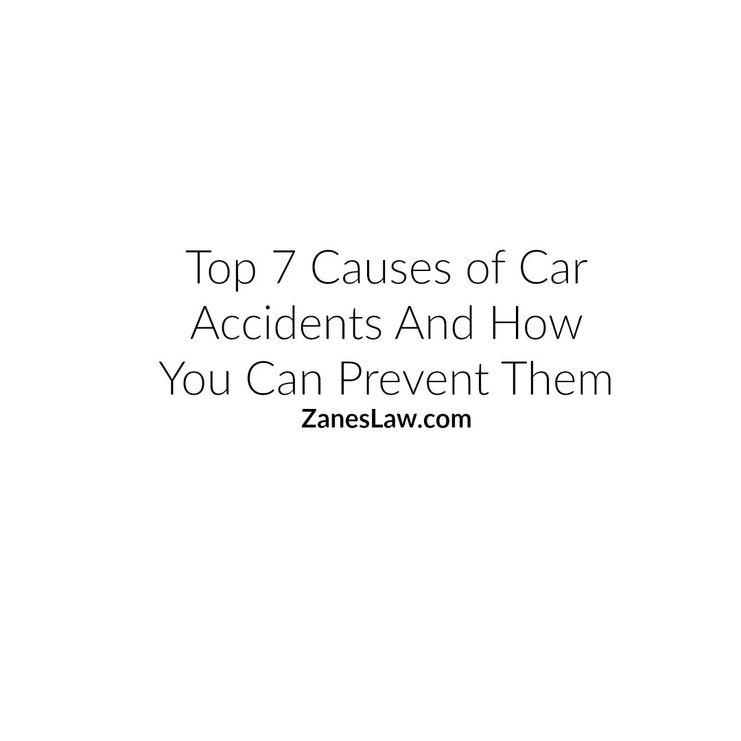 Top Seven Causes of Car Accidents And How You Can Prevent Them