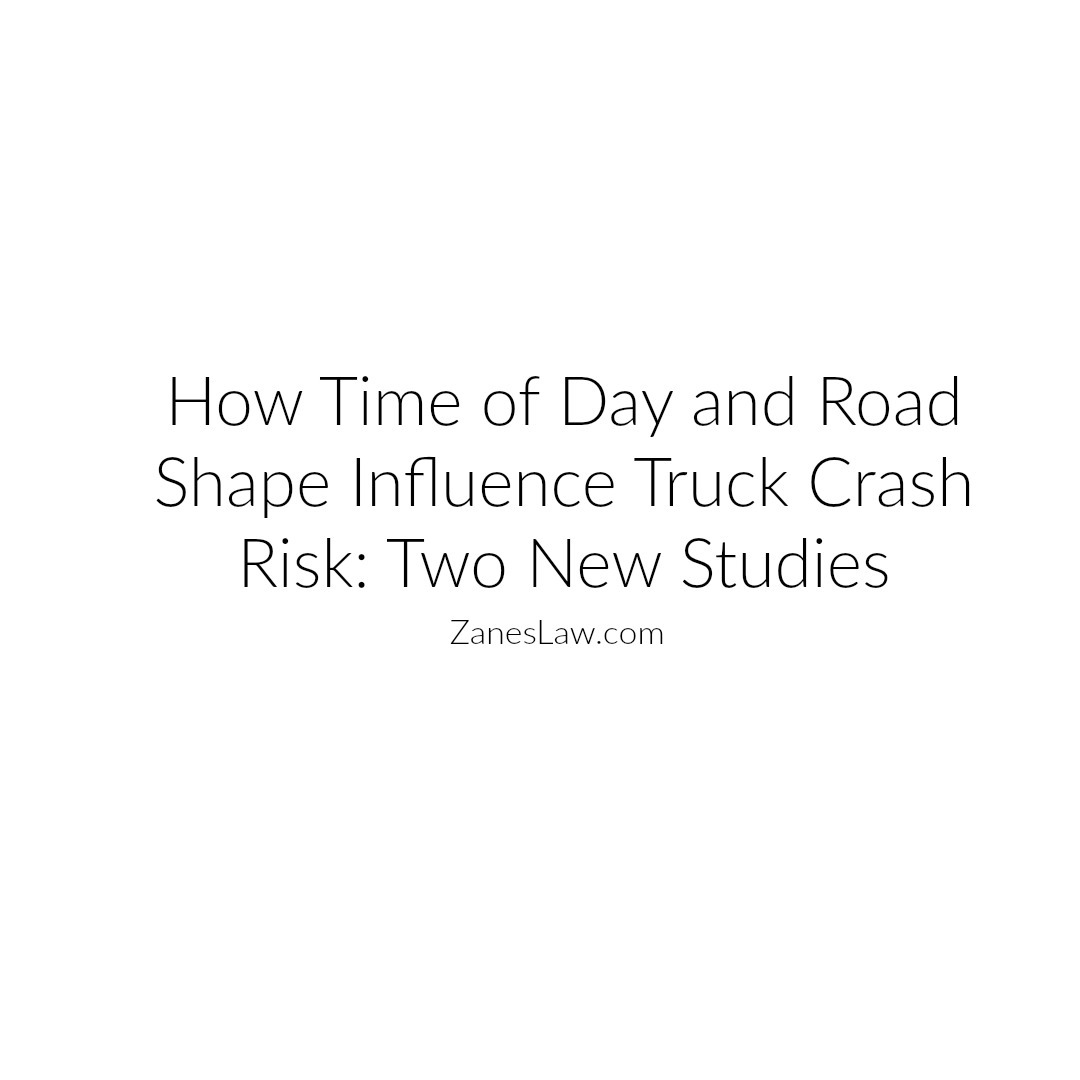 How Time of Day and Road Shape Influence Truck Crash Risk: Two New Studies